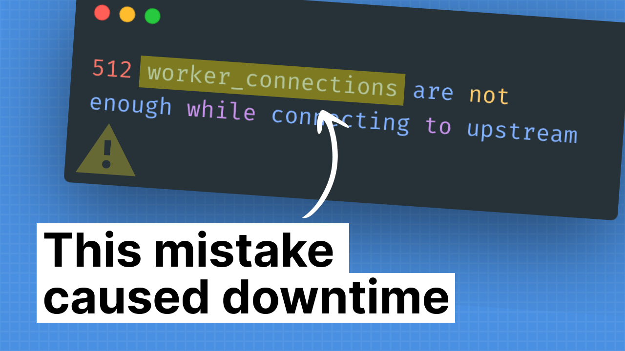 Misconfigured NGINX worker_connections caused downtime